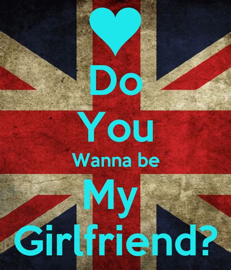 do you wanna be my girlfriend|do you wanna be my girlfriend meaning.